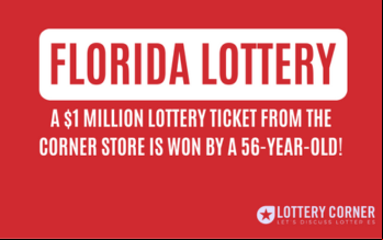 A $1 million lottery ticket from the Corner Store is won by a 56-year-old Florida resident!