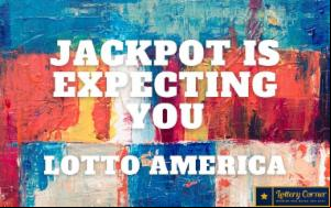 Jackpot is expecting you, so you are the one Lotto America Saturday-July18-2020.