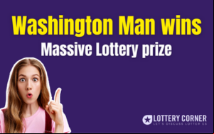 WASHINGTON MAN'S ICED TEA STOP YIELDS MASSIVE LOTTERY WIN!