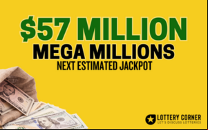 Mega Millions Estimated Jackpot Soars to $57 Million!
